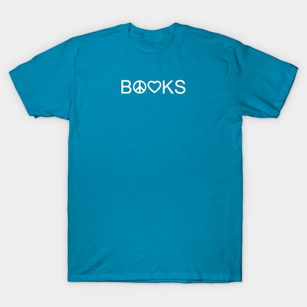 Peace, Love, and Books T-Shirt by alittlebluesky